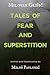 Tales of Fear and Superstit...