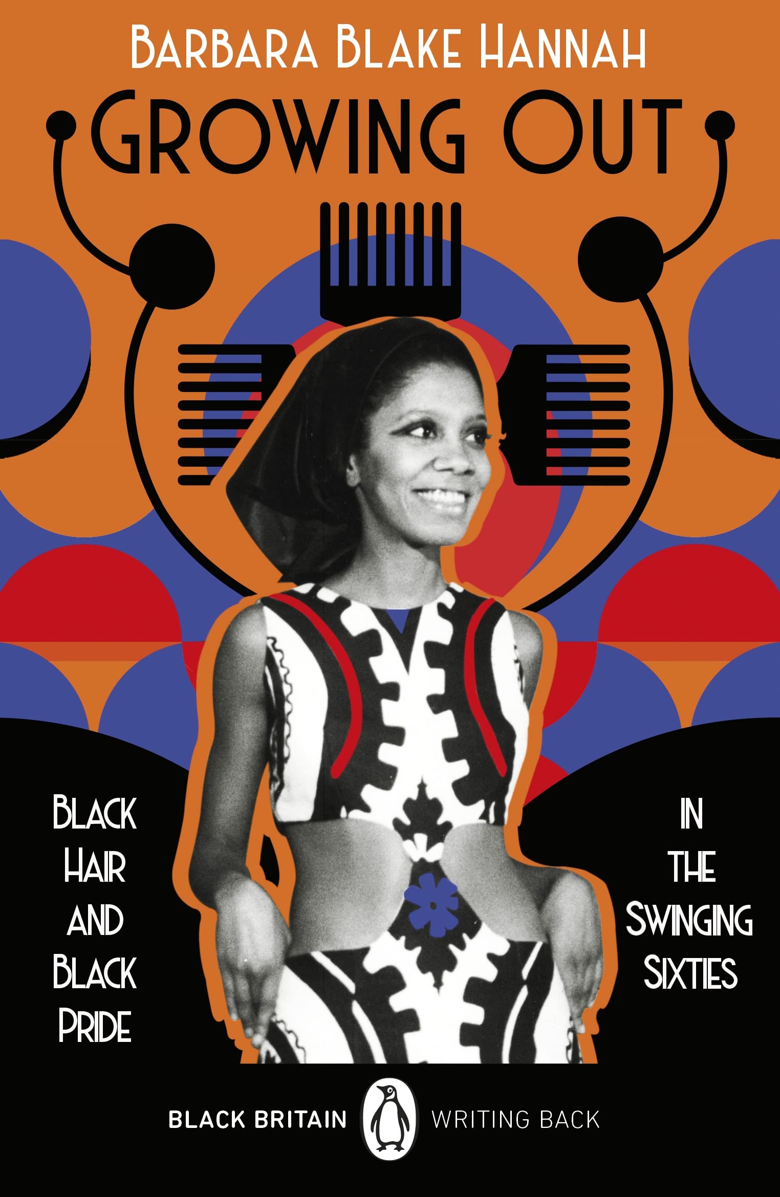 Growing Out: Black Hair and Black Pride in the Swinging 60s (9) (Black Britain: Writing Back)