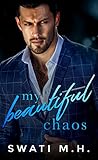 My Beautiful Chaos by Swati M.H.