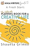 The Ultimate Planning Book For a Creative Life by Shaunta Grimes