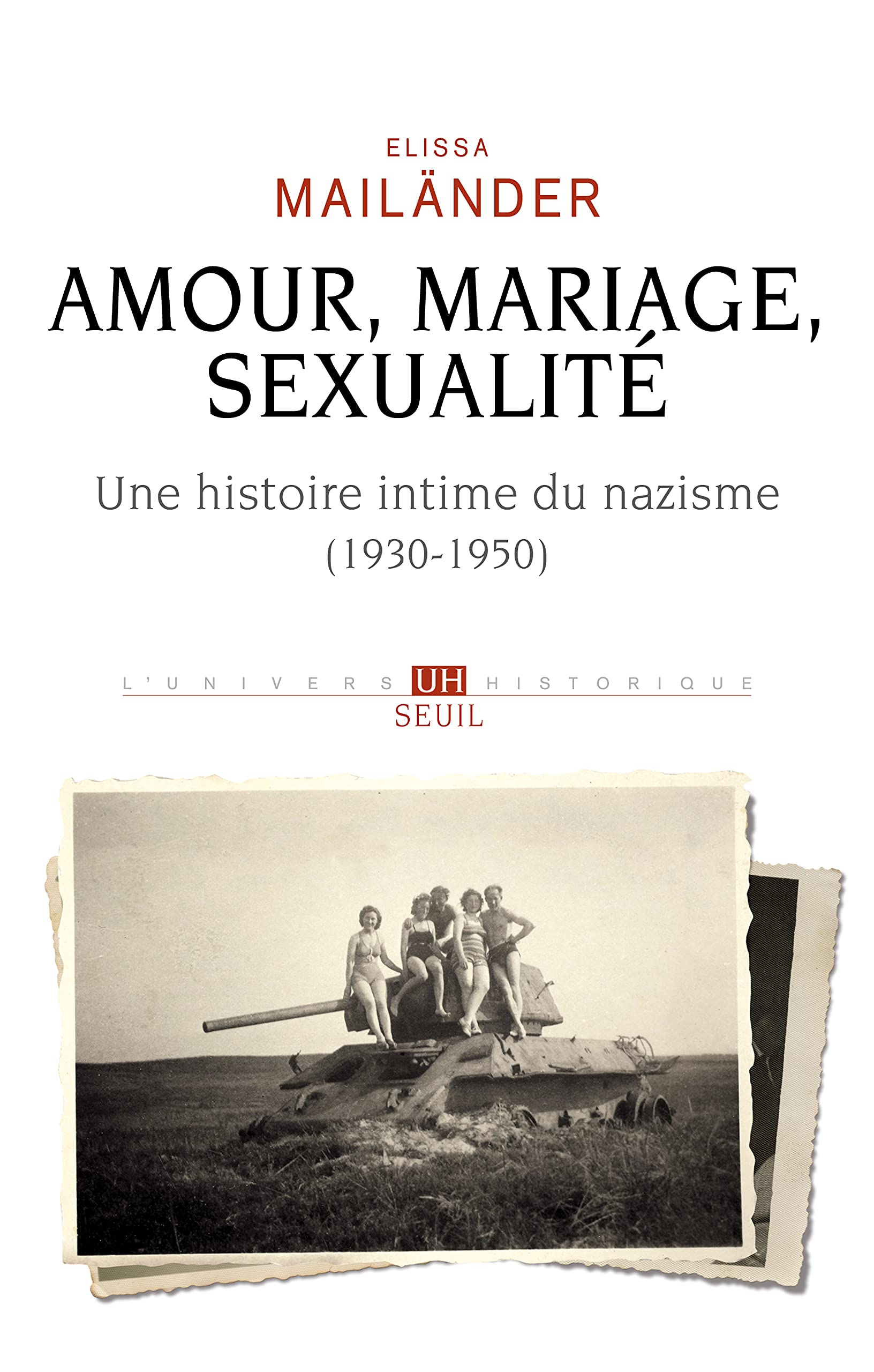 Amour, mariage, sexualité. Une histoire intime du nazisme: (1930-1950) (French Edition)