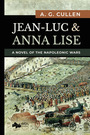 Jean-Luc & Anna Lise: A Novel of the Napoleonic Wars