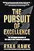 The Pursuit of Excellence: The Uncommon Behaviors of the World's Most Productive Achievers