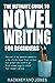 The Ultimate Guide to Novel Writing for Beginners: Discover all the elements needed to write a fiction book from scratch. For writers who want to go ... blank page to a book their readers will love.
