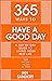 365 Ways to Have a Good Day: A Day-by-day Guide to Living Your Best Life (365 Series)