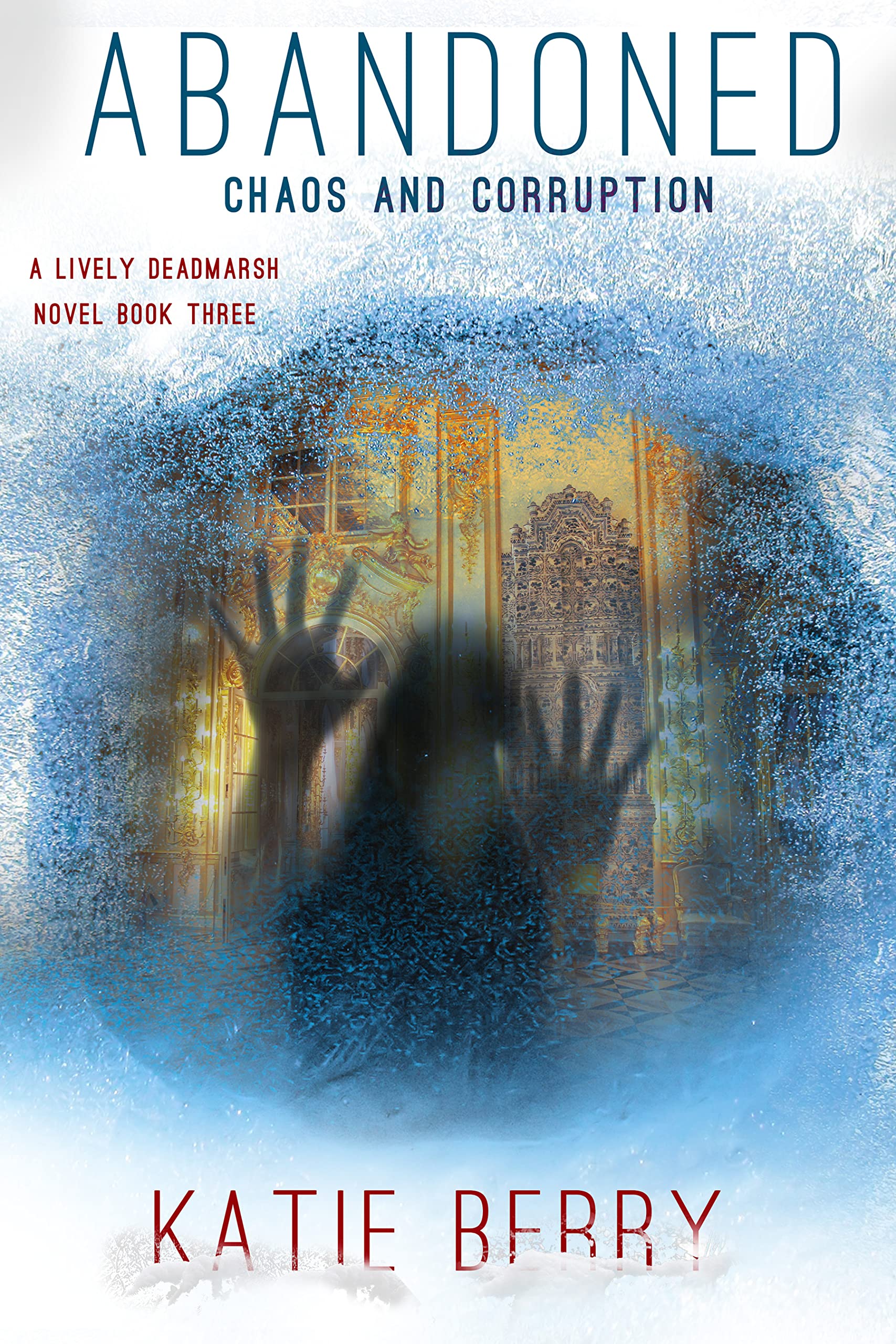 Abandoned: Chaos and Corruption (Lively Deadmarsh #3)