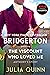 Bridgerton: The Viscount Who Loved Me (Bridgertons, #2)