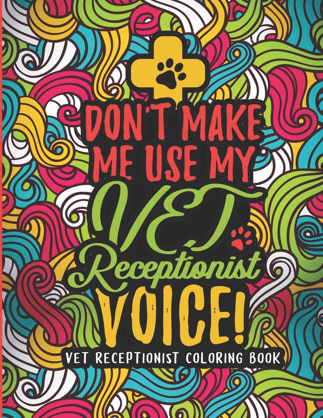 Vet Receptionist Coloring Book: A Veterinary Receptionist Coloring Book for Adults | A Snarky & Humorous Adult Coloring Book for Vet Receptionists | Vet Receptionist Gifts for Women/Men (Paperback)