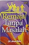 Remaja Tanpa Masalah by Akram Ridha