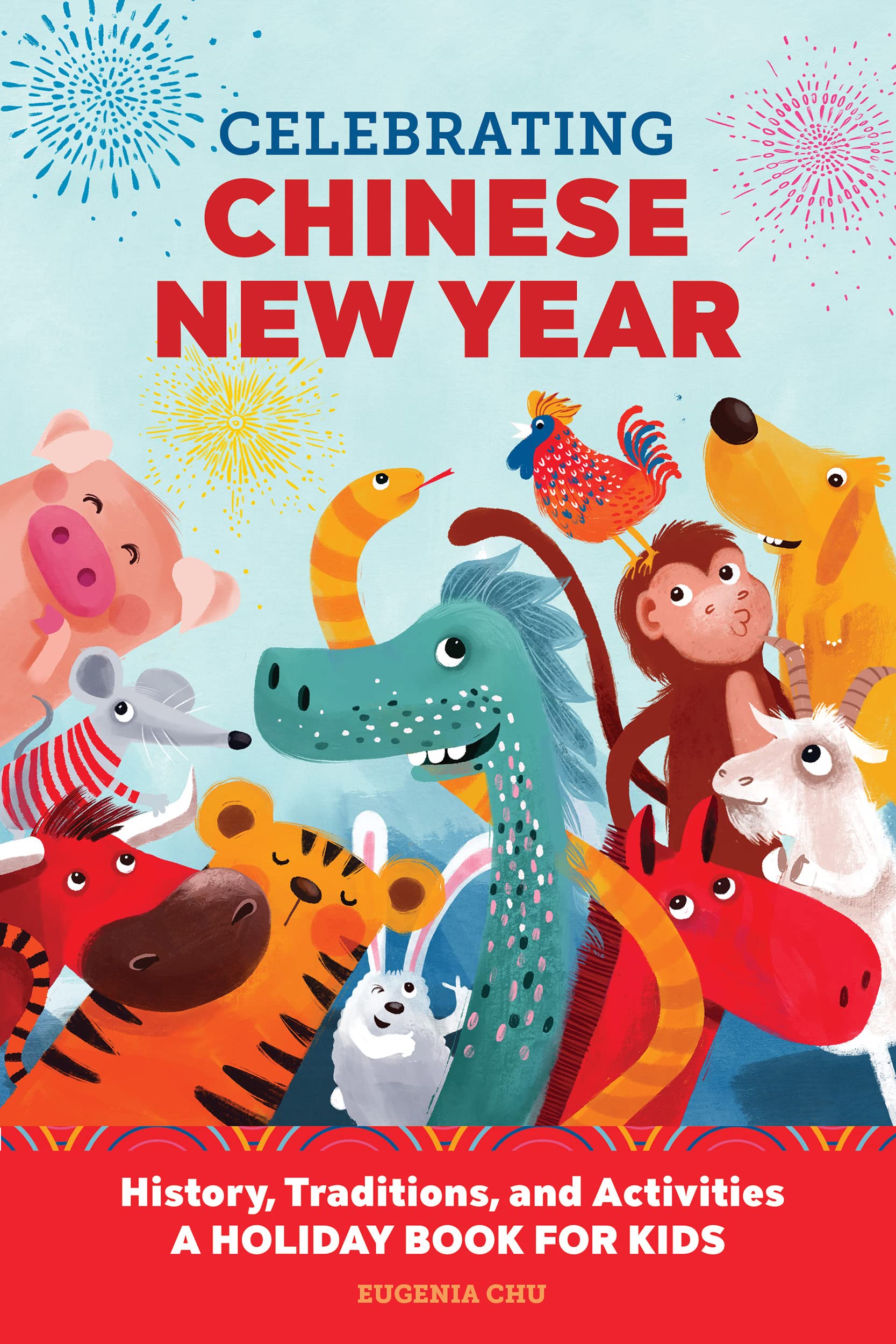 Celebrating Chinese New Year: History, Traditions, and Activities – A Holiday Book for Kids A Holiday Books for Kids (Kindle Edition)