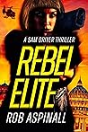 Rebel Elite: Action-packed espionage thriller with a twist (Sam Driver Book 1)