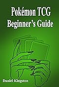 Pokémon Trading TCG Beginner’s Guide : Become a Pro Player in Pokemon TCG