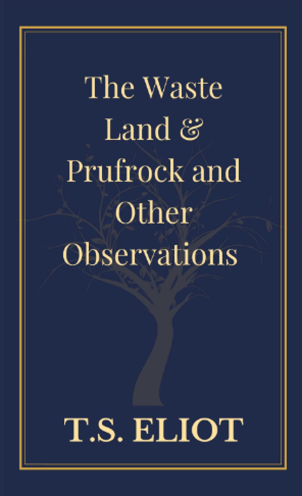 The Waste Land & Prufrock and Other Observations