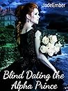Blind Dating the Alpha Prince