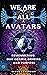 WE ARE ALL AVATARS : Rememb...