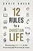 12 Rules for a Christian Life: Discovering Real Life in the Practices and Priorities of Jesus