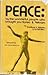 Peace: By The Wonderful People Who Brought You Korea & Vietnam; An Authoritative Indictment Of Maleficent Federal Leadership And A Successful Formula For Corrective Action