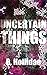 Uncertain Things