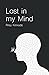 Lost in my Mind: a collecti...
