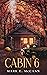 Cabin 6 by Mark E. McCann