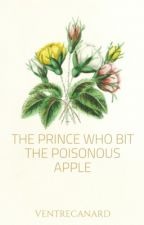 The Prince Who Bit the Poisonous Apple (Prince Series, #3)