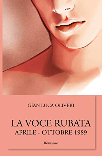 la voce rubata: aprile - ottobre 1989