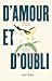 D'amour et d'oubli by Claudie Stanke D'amour et d'oubli by Claudie Stanke