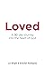 Loved: A 90 day journey into the heart of God