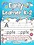 Early Learner K - 2: Learn to Read, Write and Count Workbook (Early Learner K-2: Educational Workbook Series)