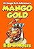 Mango Gold: A Mango Bob Adv...