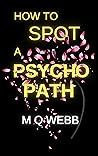 How to Spot a Psychopath by M.Q. Webb
