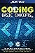Coding Basic Concepts: The Easy Way to Enter the World of Computer Programming and Approach the Fundamental Functions of the Main Languages such as: Python, Java and C++