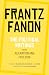 The Political Writings from Alienation and Freedom by Frantz Fanon