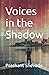 Voices in the Shadow