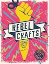 Rebel Crafts by Hester Van Overbeek Rebel Crafts by Hester Van Overbeek