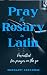 Pray the Rosary in Latin: F...