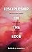 Discipleship on the Edge by Darrell W. Johnson
