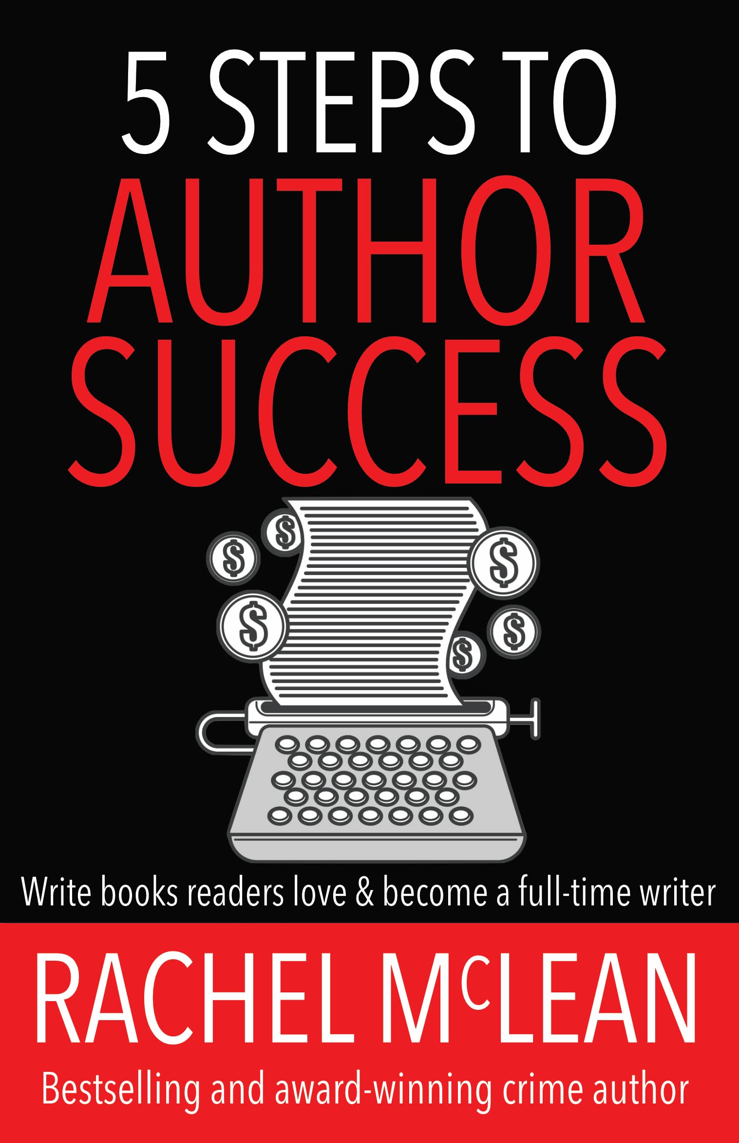 5 Steps to Author Success: Write books readers love and become a full time writer (Kindle Edition)