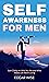 Self-Awareness for Men by Edgar Wise
