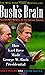 Bush's Brain: How Karl Rove...