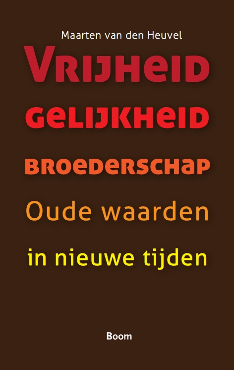 Vrijheid Gelijkheid Broederschap - Oude waarden in nieuwe tijden
