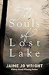 The Souls of Lost Lake by Jaime Jo Wright