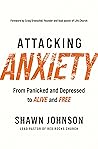 Book cover for Attacking Anxiety: From Panicked and Depressed to Alive and Free