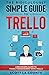 The Ridiculously Simple Guide to Trello: A Beginners Guide to Project Management with Trello