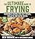 The Ultimate Guide to Fryin...