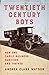 Twentieth Century Boys by Andrea Clark Watson