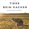 Tiere beim Kacken by Tim Koch Tiere beim Kacken by Tim Koch