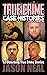 True Crime Case Histories - Volume 6: 12 Disturbing True Crime Stories (True Crime Collection)