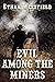 Evil Among the Miners: A Historical Western Adventure Book (Legends of the Lawless Frontier)