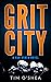 Grit City by Tim O'Shea